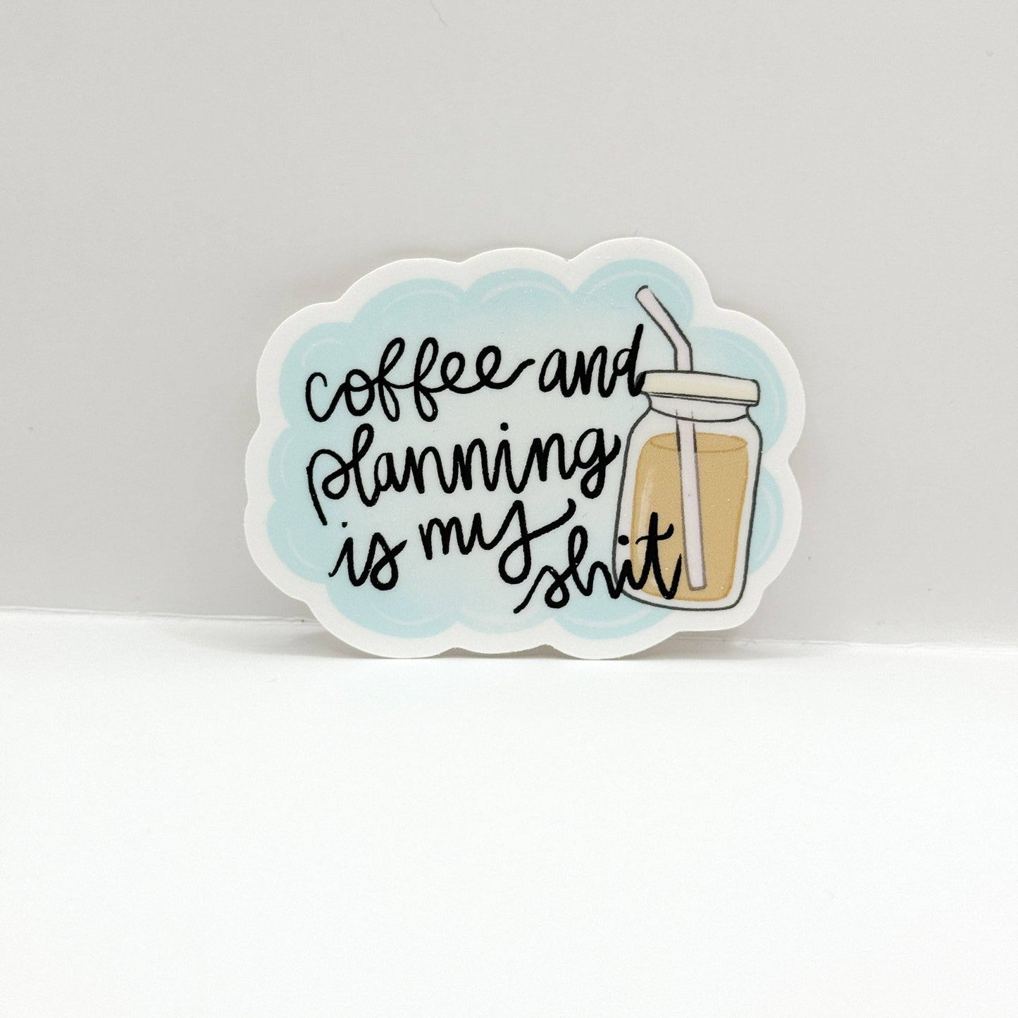 PMC | Coffee And Planning Is My Shit Vinyl Die Cut Sticker | Matte