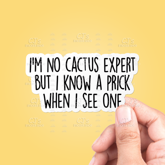 CJ| I'm No Cactus Expert But I Know A Prick When I See One