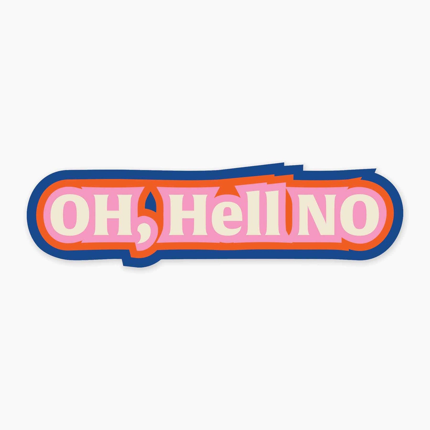 Oh Hell No - 3" Art Sticker