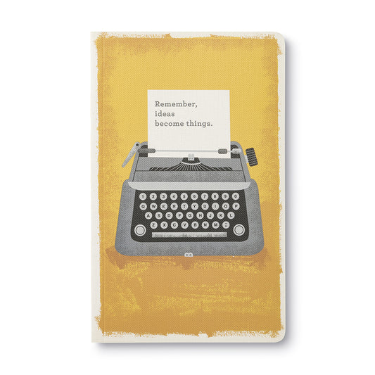 Remember, Ideas Becomes Things Journal