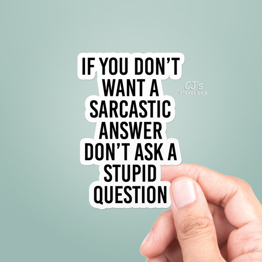 CJ| If You Don't Want A Sarcastic Answer